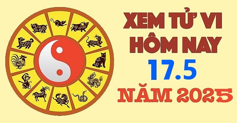 Tử Vi Hôm Nay ngày 17 tháng 5 năm 2025